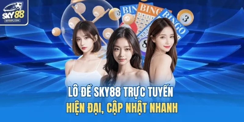 Lô đề SKY88 trực tuyến hiện đại, cập nhật nhanh
