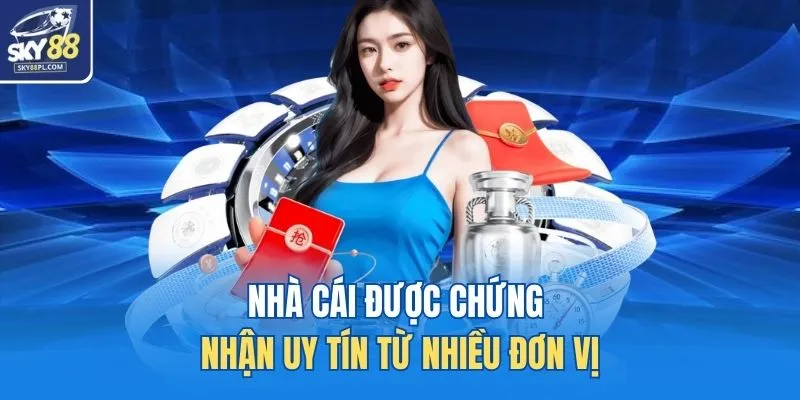 Nhà cái được chứng nhận uy tín từ nhiều đơn vị